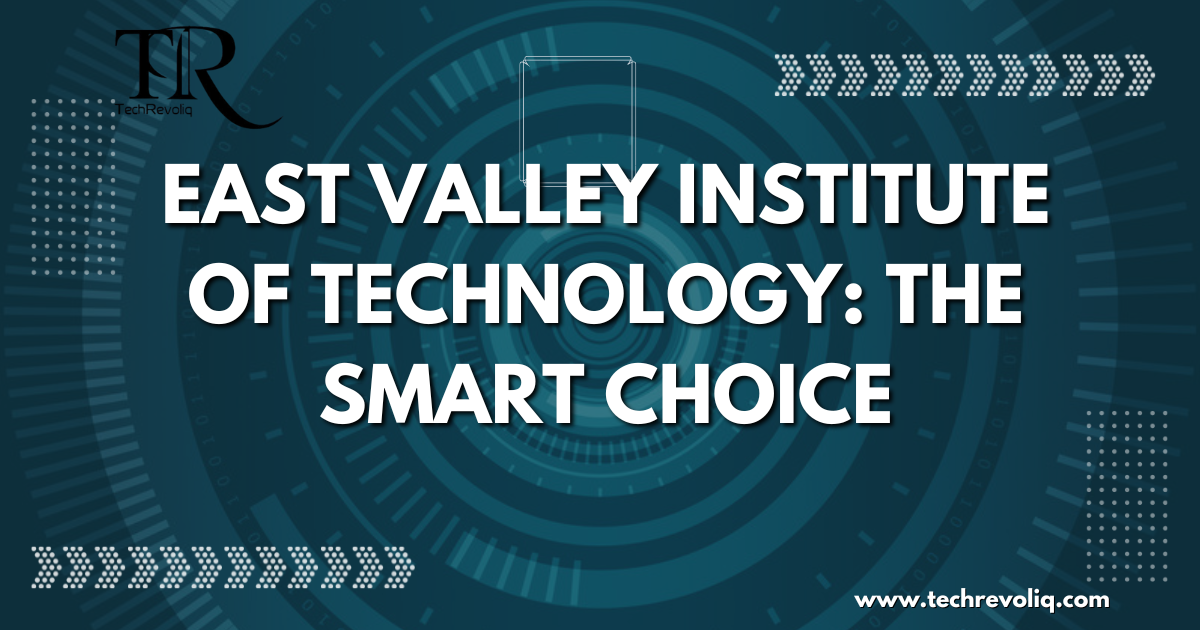 East valley institute of technology: The smart choice