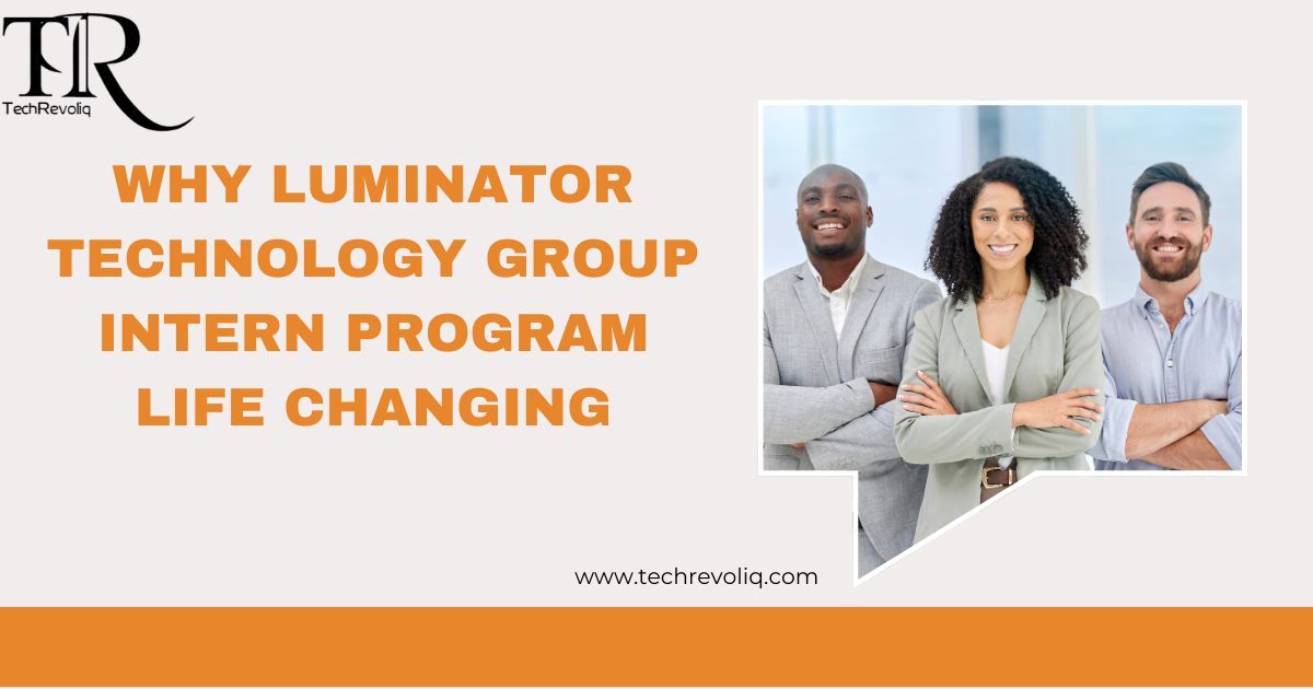 Why luminator technology group intern program life changing