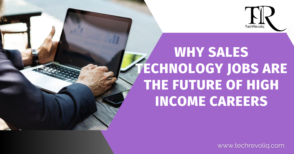 Why sales technology jobs are the future of high income careers