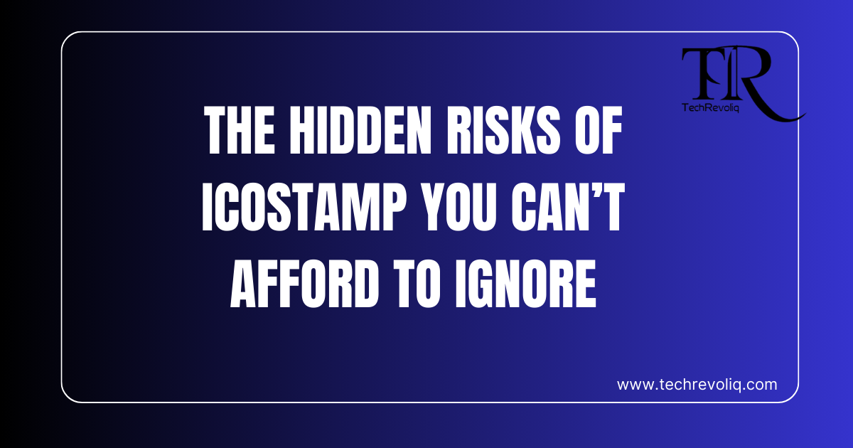 The hidden risks of ICOSTAMP you can’t afford to ignore