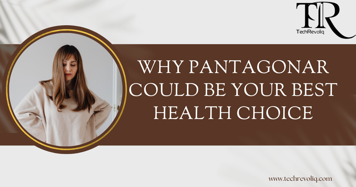Why Pantagonar could be your best health choice