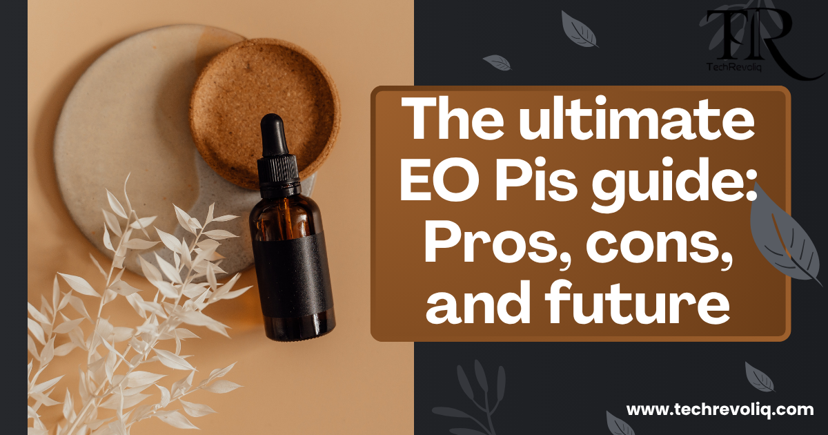 The ultimate EO Pis guide: Pros, cons, and future